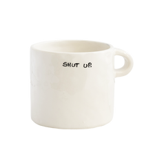 Shut Up Mug