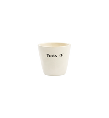 Fuck It Espresso Cup