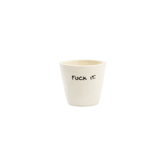 Fuck It Espresso Cup