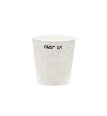 Shut Up Coffee Cup
